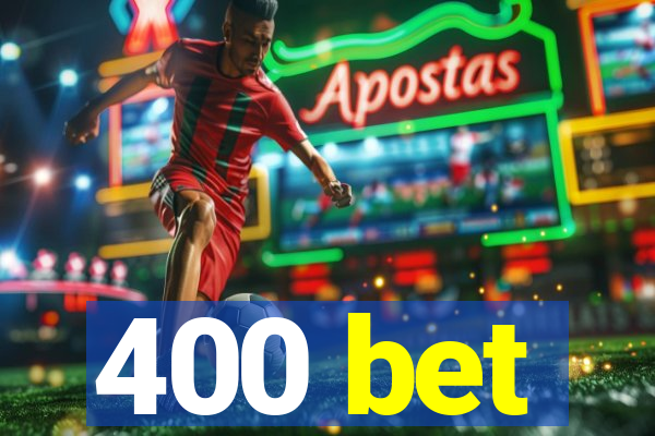 400 bet